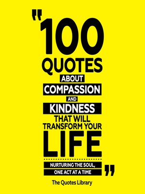 cover image of 100 Quotes About Compassion and Kindness That Will Transform Your Life